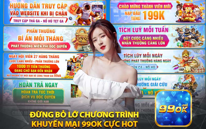 Đừng bỏ lỡ chương trình 
khuyến mại 99ok cực hot 