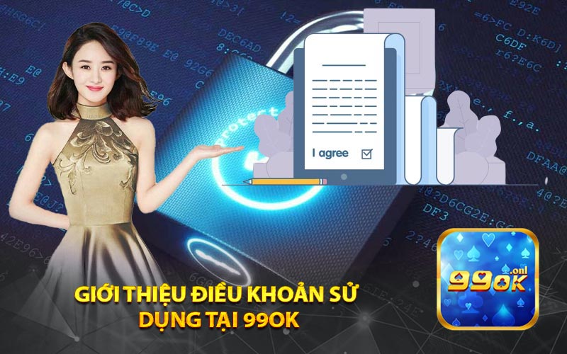 Giới thiệu điều khoản sử 
dụng tại 99ok